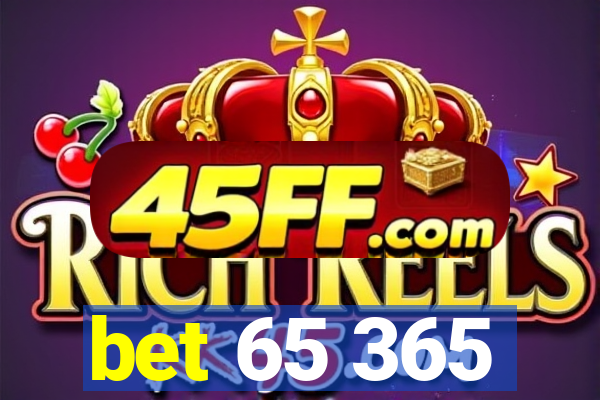 bet 65 365